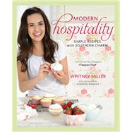Modern Hospitality Simple Recipes with Southern Charm: A Cookbook by Miller, Whitney; Ramsay, Gordon, 9781609613525