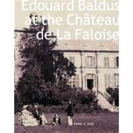 Edouard Baldus at the Chteau de La Faloise by James A. Ganz, 9780300103526