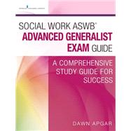 Social Work Aswb Advanced Generalist Exam Guide: A Comprehensive Study Guide for Success by Apgar, Dawn, 9780826133526