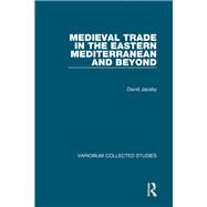Medieval Trade in the Eastern Mediterranean and Beyond by Jacoby; David, 9781138743526