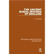 The Ancient Burial-mounds of England by Grinsell,L.V., 9781138813526