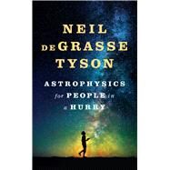 Astrophysics for People in a Hurry by Tyson, Neil deGrasse, 9781432843526