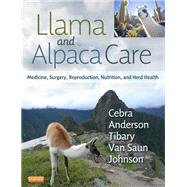 Llama and Alpaca Care by Cebra, Christopher; Anderson, David E.; Tibary, Ahmed; Van Saun, Robert J.; Johnson, LaRue W., Ph.D., 9781437723526