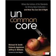 Uncommon Core by Smith, Michael W.; Appleman, Deborah A.; Wilhelm, Jeffrey D., 9781483333526