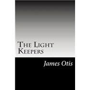 The Light Keepers by Otis, James, 9781502513526