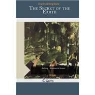 The Secret of the Earth by Beale, Charles Willing, 9781507563526