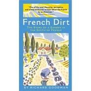 French Dirt The Story of a Garden in the South of France by Goodman, Richard, 9781565123526