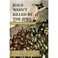 Jesus Wasn’t Killed by the Jews by Sweeney, Jon M.; Skorka, Abraham, Rabbi; Levine, Amy-Jill (AFT), 9781626983526
