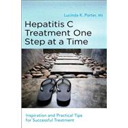 Hepatitis C Treatment One Step at a Time by Porter, Lucinda K., R.N.; Sylvestre, Diana L., M.D., 9781936303526