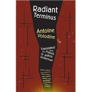 Radiant Terminus by Volodine, Antoine; Zuckerman, Jeffrey; Evenson, Brian, 9781940953526