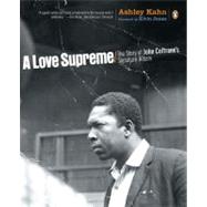 A Love Supreme The Story of John Coltrane's Signature Album by Kahn, Ashley; Jones, Elvin, 9780142003527