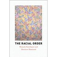 The Racial Order by Emirbayer, Mustafa; Desmond, Matthew, 9780226253527