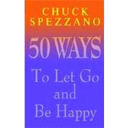 50 Ways to Let Go and Be Happy by Spezzano, Chuck, PhD, 9780340793527