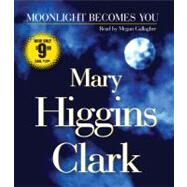 Moonlight Becomes You by Clark, Mary Higgins; Gallagher, Megan, 9780743583527