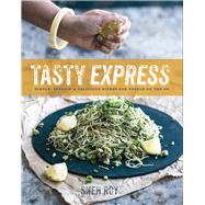 Tasty Express Simple, Stylish & Delicious Dishes for People on the Go by Roy, Sneh, 9780857983527