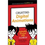Creating Digital Animations Animate Stories with Scratch! by Breen, Derek, 9781119233527
