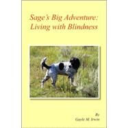 Sage's Big Adventure: Living with Blindness : The Pet Adventure Series by Irwin, Gayle M., 9781425763527