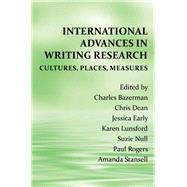 International Advances in Writing Research by Bazerman, Charles; Dean, Chris; Early, Jessica; Lunsford, Karen; Null, Suzie, 9781602353527