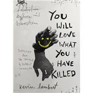 You Will Love What You Have Killed by Lambert, Kevin; Winkler, Donald, 9781771963527