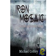 Iron Mosaic by Cobley, Michael, 9781904853527