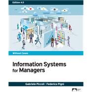 Information Systems for Managers:  Without Cases by Gabriele Piccoli, Federico Pigni, 9781943153527