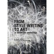 From Style Writing to Art : A Street Art Anthology by Danysz, Magda, 9788888493527