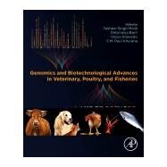 Genomics and Biotechnological Advances in Veterinary, Poultry, and Fisheries by Malik, Yashpal Singh; Barh, Debmalya; Azevedo, Vasco; Khurana, S.m. Paul, 9780128163528