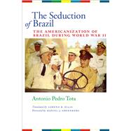 The Seduction of Brazil by Tota, Antonio Pedro, 9780292723528