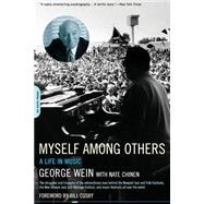 Myself Among Others A Life In Music by Wein, George; Chinen, Nate, 9780306813528
