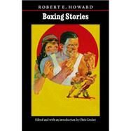 Boxing Stories by Howard, Robert E., 9780803273528