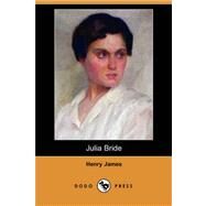 Julia Bride by James, Henry, Jr., 9781409913528