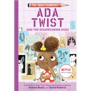 Ada Twist and the Disappearing Dogs (The Questioneers Book #5) by Beaty, Andrea; Roberts, David, 9781419743528