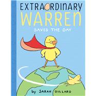 Extraordinary Warren Saves the Day by Dillard, Sarah; Dillard, Sarah, 9781481403528