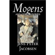 Mogens and Other Stories by Jacobsen, Jens Peter; Grabow, Anna; Theis, O. F., 9781598183528