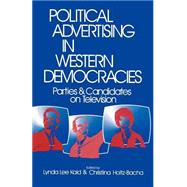 Political Advertising in Western Democracies Parties and Candidates on Television by Lynda Lee Kaid; Christina Holtz-Bacha, 9780803953529