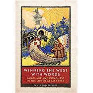 Winning the West With Words by Buss, James J., 9780806163529