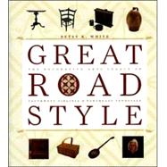 Great Road Style : The Decorative Arts Legacy of Southwest Virginia and Northeast Tennessee by White, Betsy K., 9780813923529