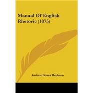 Manual of English Rhetoric by Hepburn, Andrew Dousa, 9781104293529