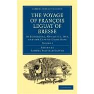 The Voyage of Francois Leguat of Bresse by Leguat, Francois; Oliver, Samuel Pasfield, 9781108013529
