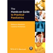 The Hands-on Guide to Practical Paediatrics by Hewitson, Rebecca; Fertleman, Caroline, 9781118463529