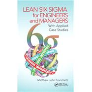 Lean Six Sigma for Engineers and Managers: With Applied Case Studies by Franchetti; Matthew John, 9781482243529