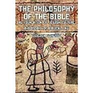 The Philosophy of the Bible As Foundation of Jewish Culture by Schweid, Eliezer; Levin, Leonard, 9781934843529