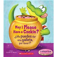 May I Please Have a Cookie? /Me puedes dar una galleta, por favor? by Morris, Jennifer E., 9780545903530