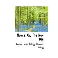 Nuova: Or, the New Bee by Kellogg, Vernon Lyman; Kellogg, Charlotte, 9780559173530