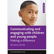 Communicating and Engaging With Children and Young People by Lefevre, Michelle, 9781447343530