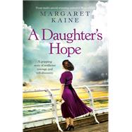 A Daughter's Hope by Kaine, Margaret, 9781529373530
