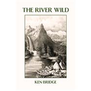 The River Wild by Bridge, Ken, 9781667813530