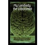 My Landlady the Lobotomist by Gerdes, Eckhard, 9781933293530