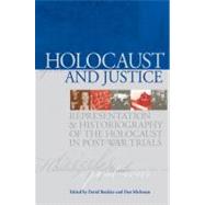 Holocaust and Justice : Representation and Historiography of the Holocaust in Post-War Trials by Bankier, David; Michman, Dan, 9789653083530