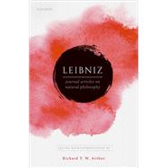 Leibniz: Publications on Natural Philosophy by Arthur, Richard T. W.; McDonough, Jeffrey K.; Schroeder, Lea Aurelia; Levey, Samuel; Francks, Richard; Tho, Tzuchien, 9780192843531